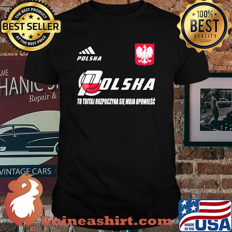 Poland DSA 8 To Tutaj Rozpoczyna Sie Moja Opowiesc Polska Shirt