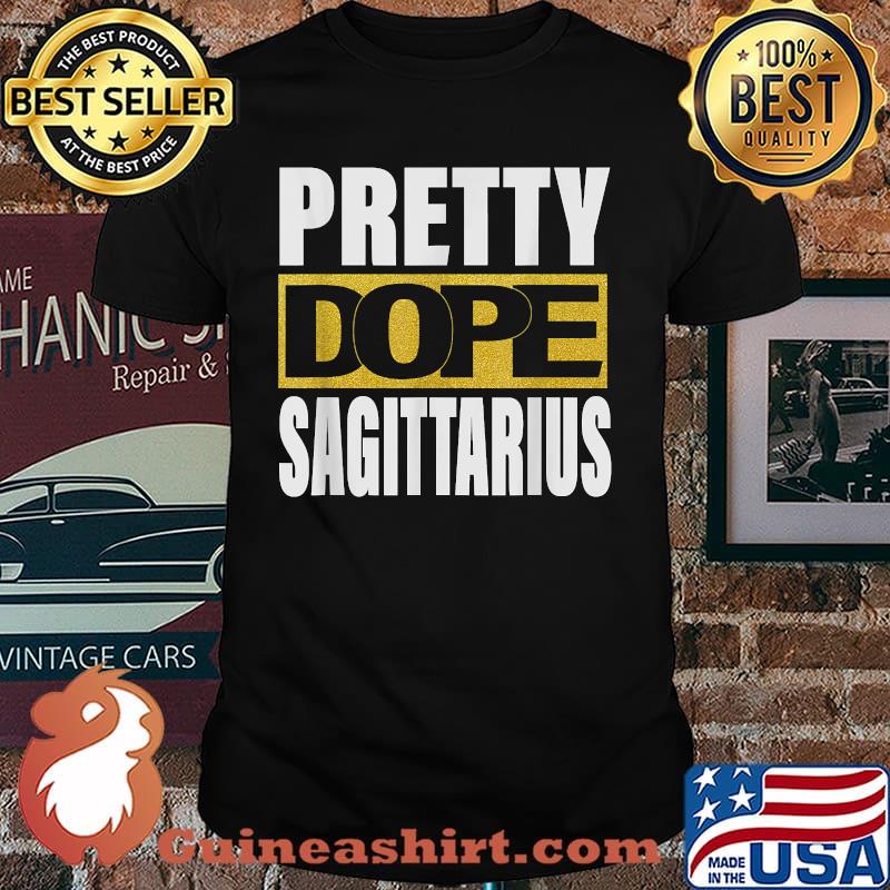 Pretty Dope SAGITTARIUS Zodiac Astrology Birthday T-Shirt