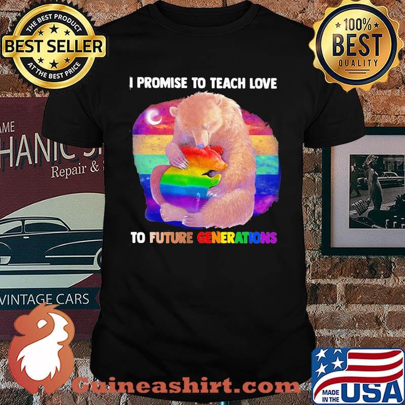 Promise To Teach Love To Future Generations Bear LGBT Shirt