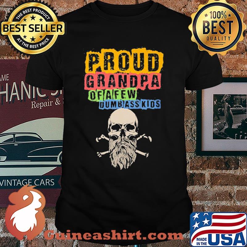 Proud Grandpa Of A Few Dumbasskids Shirt