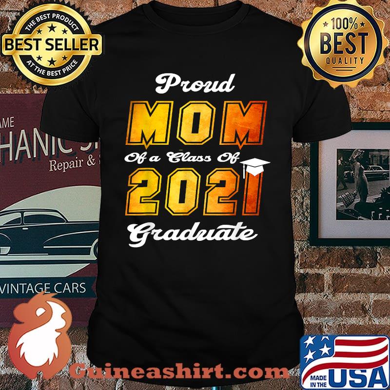 Proud Mom of a Class of 2021 Graduate Senior 21 Graduation T-Shirt