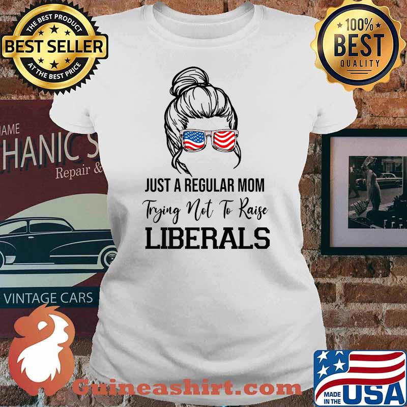 Republican Just A Regular Mom Trying Not To Raise Liberals Premium American Flag Shirt Ladies tee