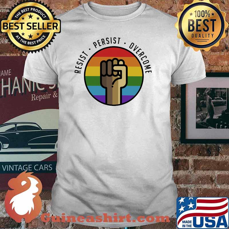 Resist Persist Overcome LGBT Shirt
