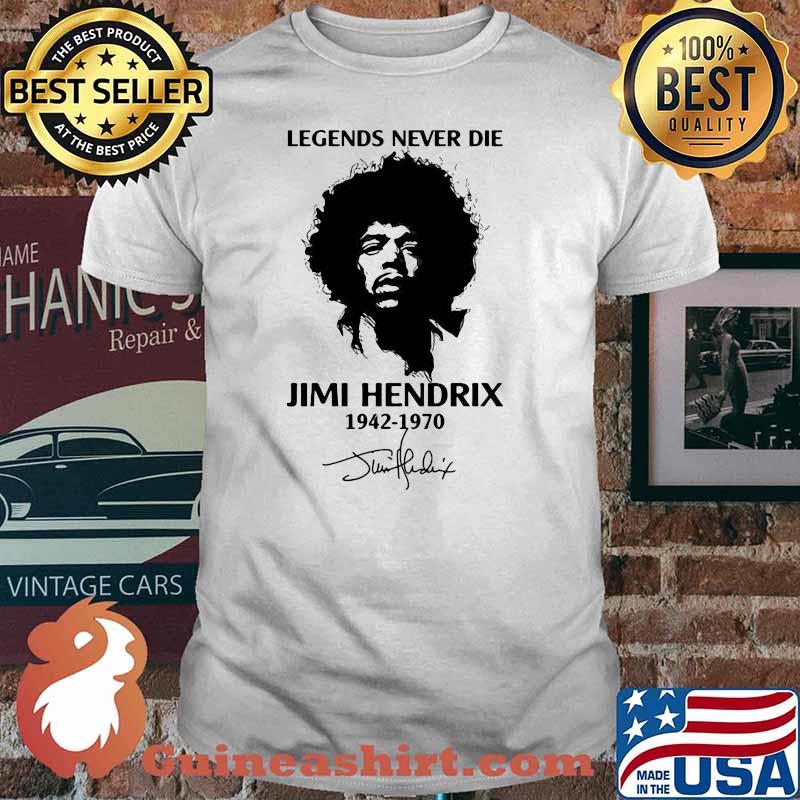 Rip Legends Never Die Jimi Hendrix 1942 1970 Signature shirt
