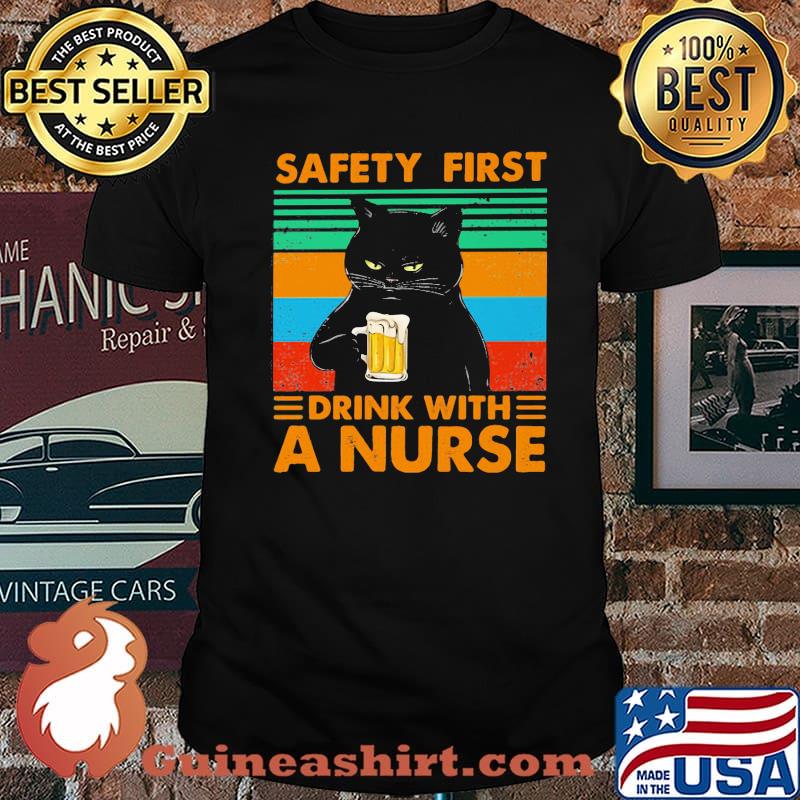 Safety First Drink With A Nurse Cat Beer Vintage shirt