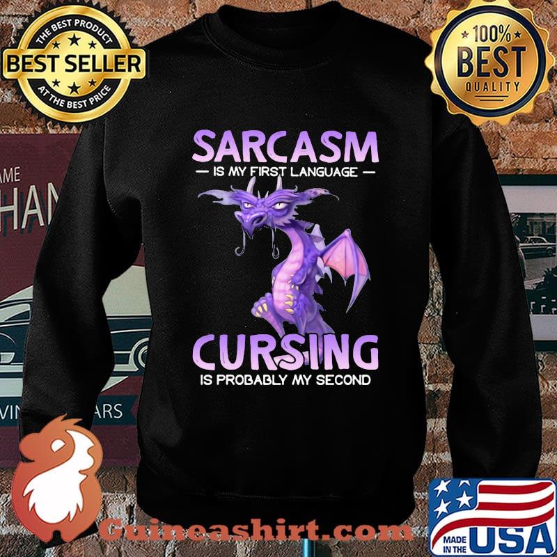 Sarcasm Is My First Language Cursing IS Probably My Second Dragon Shirt Sweater