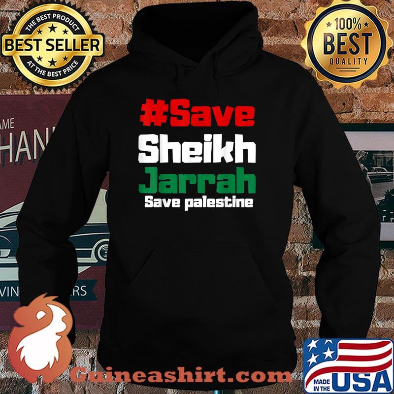 SAVE SHEIKH JARRAH SAVE PALESTINE FREE PALESTINE Shirt Hoodie