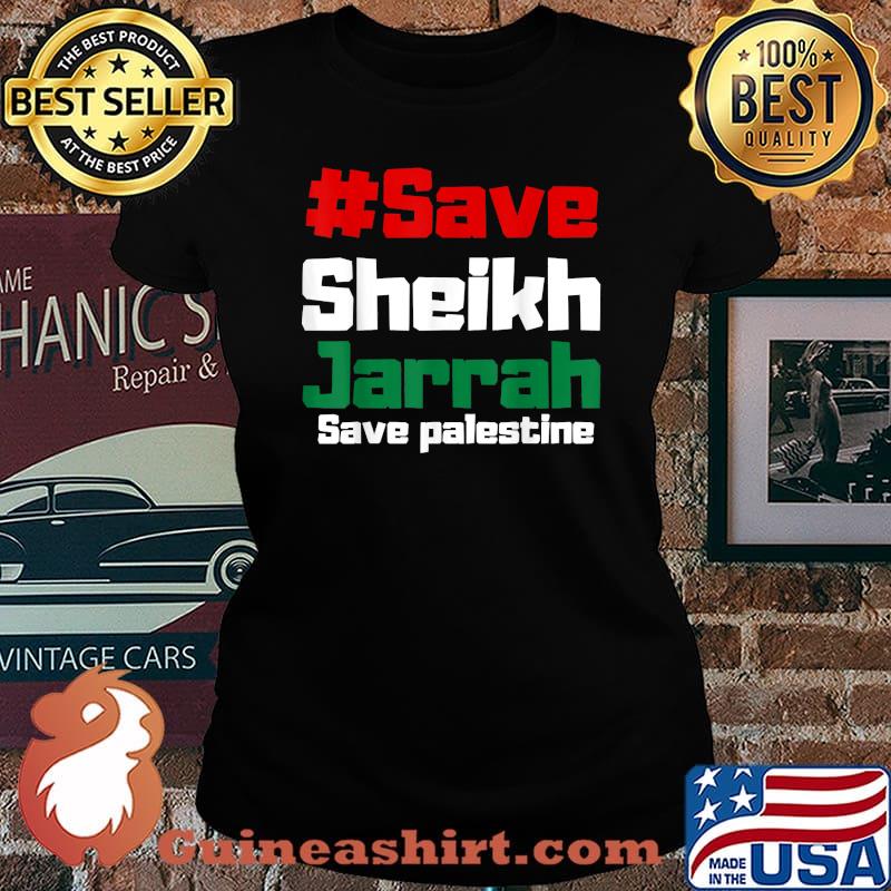 SAVE SHEIKH JARRAH SAVE PALESTINE FREE PALESTINE Shirt Laides tee