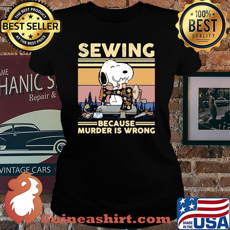 Sewing because murder is wrong snoopy vintage Laides tee