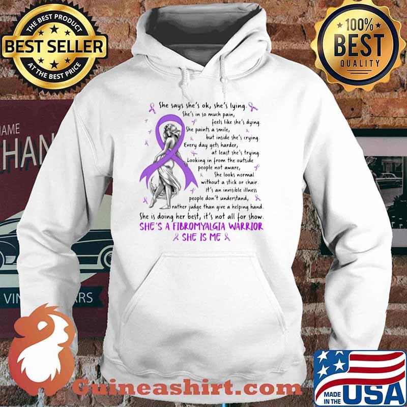 She Says She Is Ok She Is Lying She's A Fibromyalgia warrior she is me Hoodie