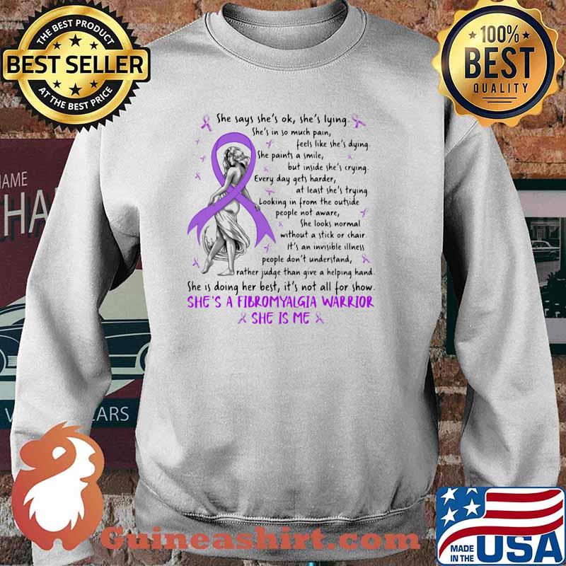 She Says She Is Ok She Is Lying She's A Fibromyalgia warrior she is me Sweater