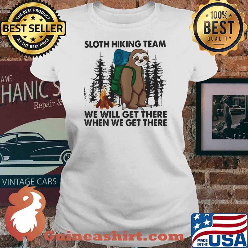 Sloth Hiking Team We Will Get There When We Get There Shirt Ladies tee