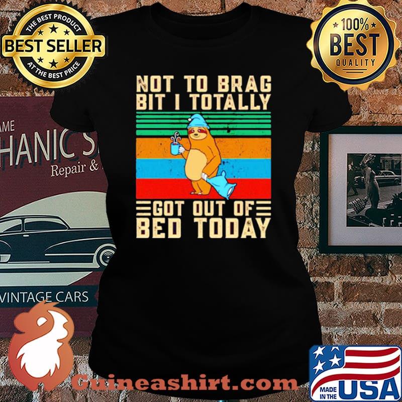Sloth not to brag bit i totally got out of bed today vintage Laides tee