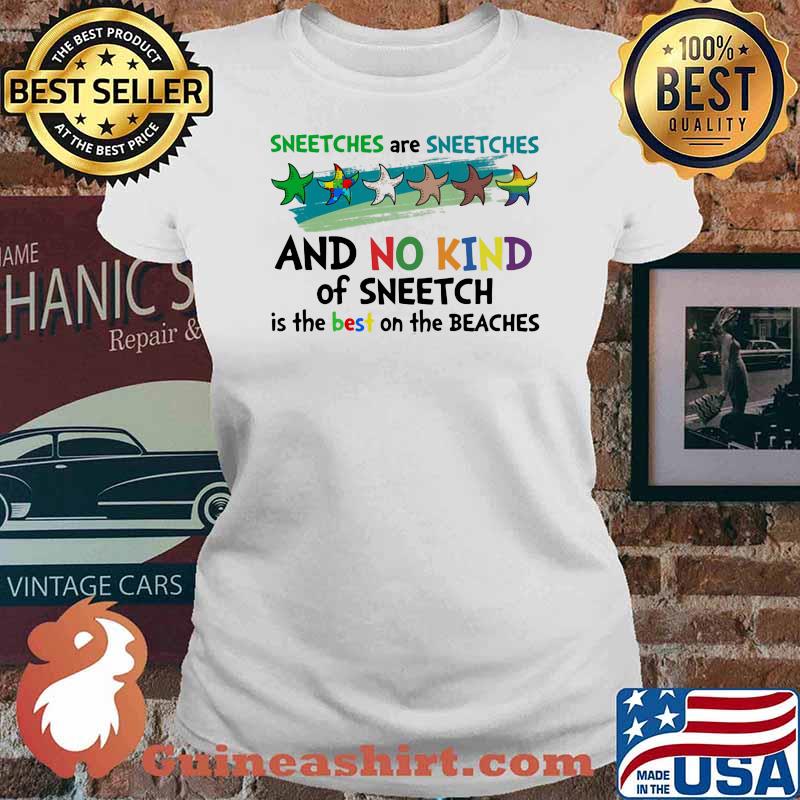 Sneetches Are Sneetches And No Kind Of Sneetch Is The Best On The Beaches Shirt Ladies tee