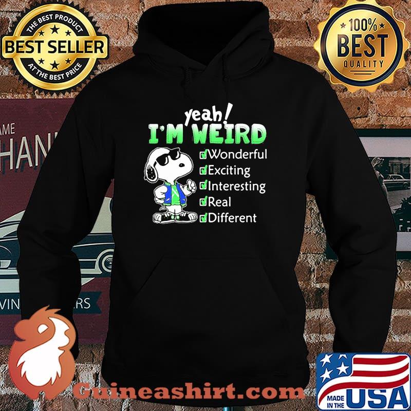 Snoopy I’m Weird Wonderful Exciting Interesting Real And Different Shirt Hoodie