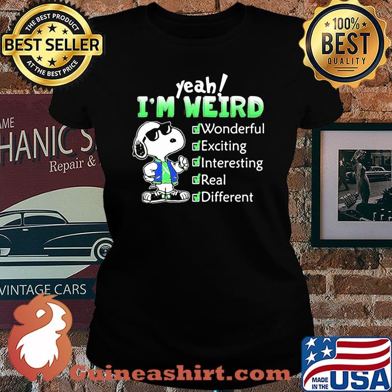 Snoopy I’m Weird Wonderful Exciting Interesting Real And Different Shirt Laides tee