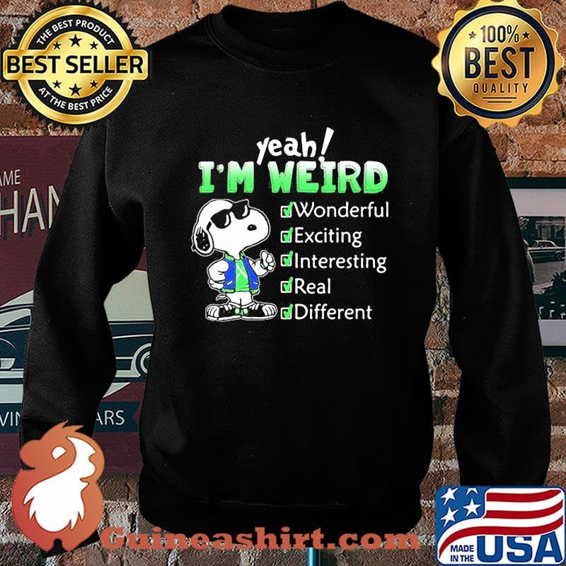Snoopy I’m Weird Wonderful Exciting Interesting Real And Different Shirt Sweater