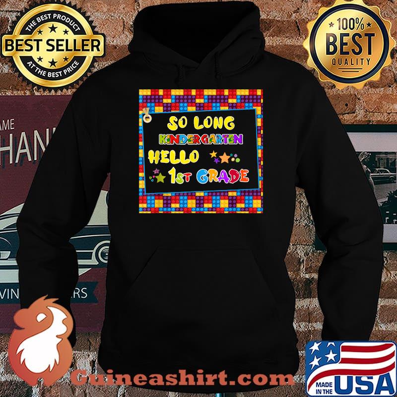 SO LONG KINDERGARTEN HELLO 1st GRADE Teacher Student Shirt Hoodie