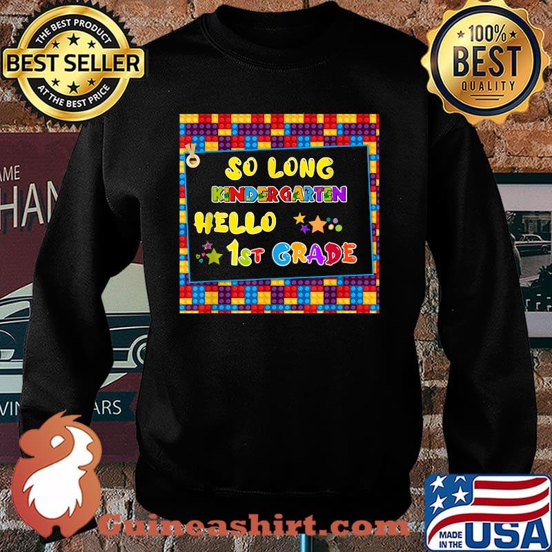 SO LONG KINDERGARTEN HELLO 1st GRADE Teacher Student Shirt Sweater