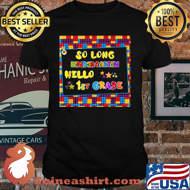 SO LONG KINDERGARTEN HELLO 1st GRADE Teacher Student Shirt