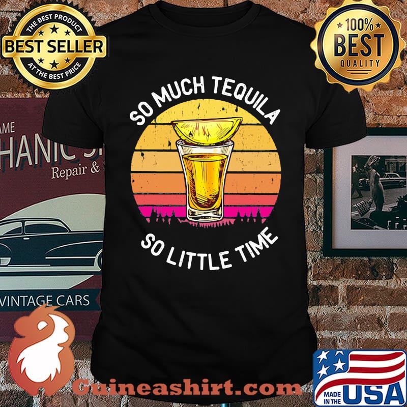 So Much Tequila So Little Time Vintage Shirt