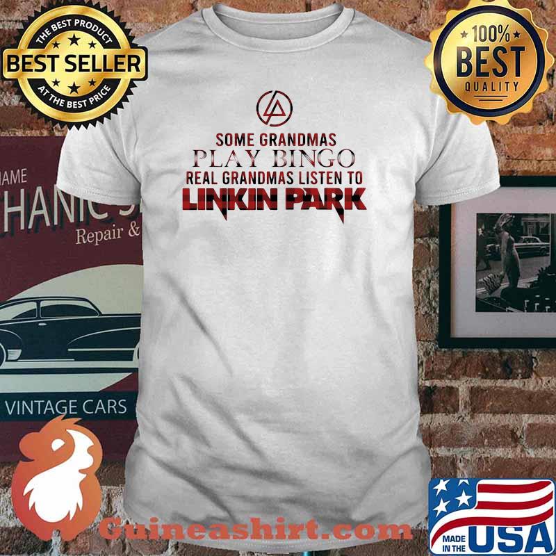 Some grandmas play bingo real grandmas listen to Linkin Park Shirt