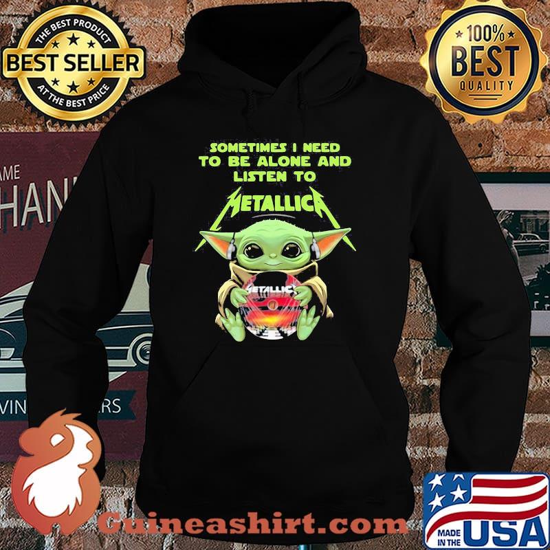 Sometimes i need to be alone and listen to Metallica yoda Hoodie
