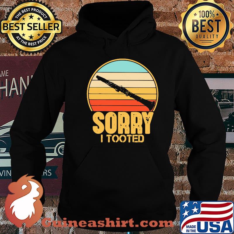 Sorry I Tooted Clarinet Vintage Shirt Hoodie