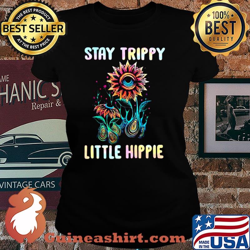 Stay Trippy Little Hippie Flower Shirt Laides tee