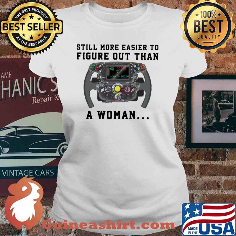 Still More Easier To Figure Out Than A Woman Formula Racing Ladies tee