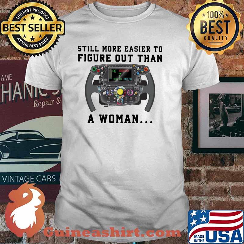 Still More Easier To Figure Out Than A Woman Formula Racing shirt