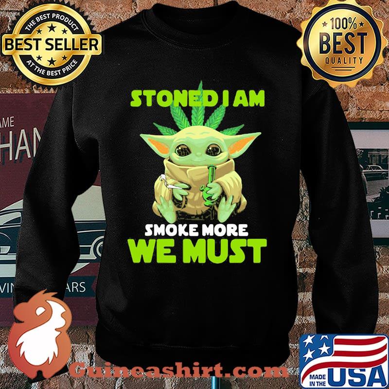 Stoned I Am Smoke More We Must Yoda Cannabis Shirt Sweater