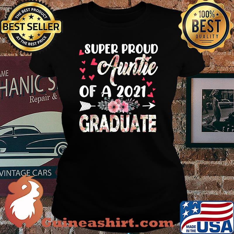 Super Proud Auntie Of A 2021 Graduate Mothers Day Graduation Flower T-Shirt Laides tee