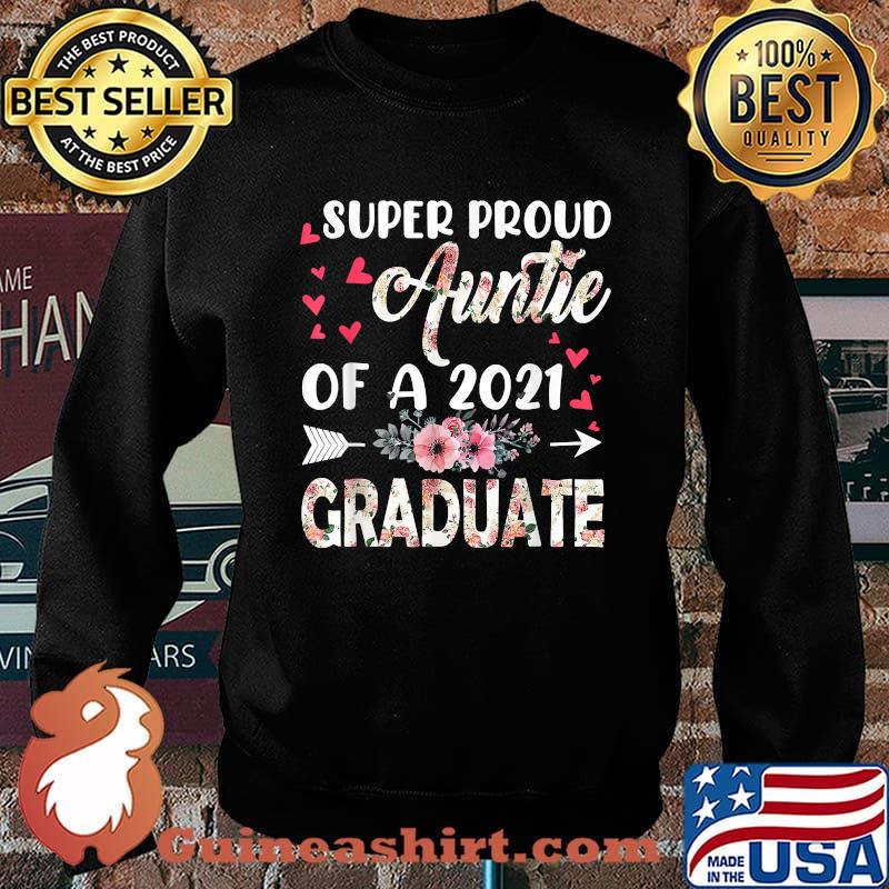 Super Proud Auntie Of A 2021 Graduate Mothers Day Graduation Flower T-Shirt Sweater