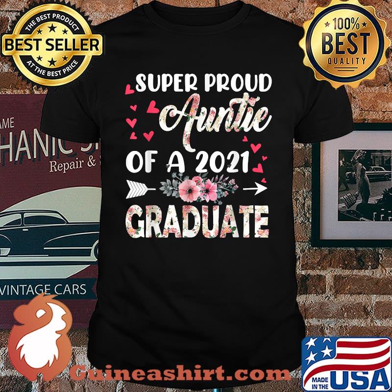 Super Proud Auntie Of A 2021 Graduate Mothers Day Graduation Flower T-Shirt