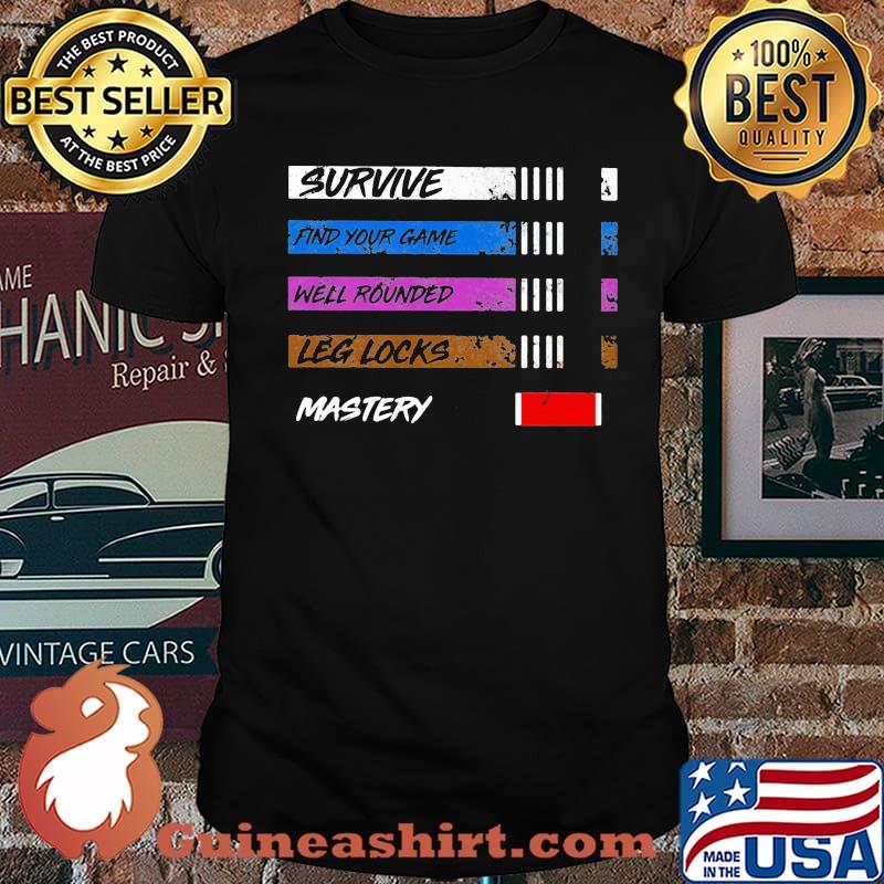 Survive Find Your Game Well Rounded Leg Locks Mastery Shirt
