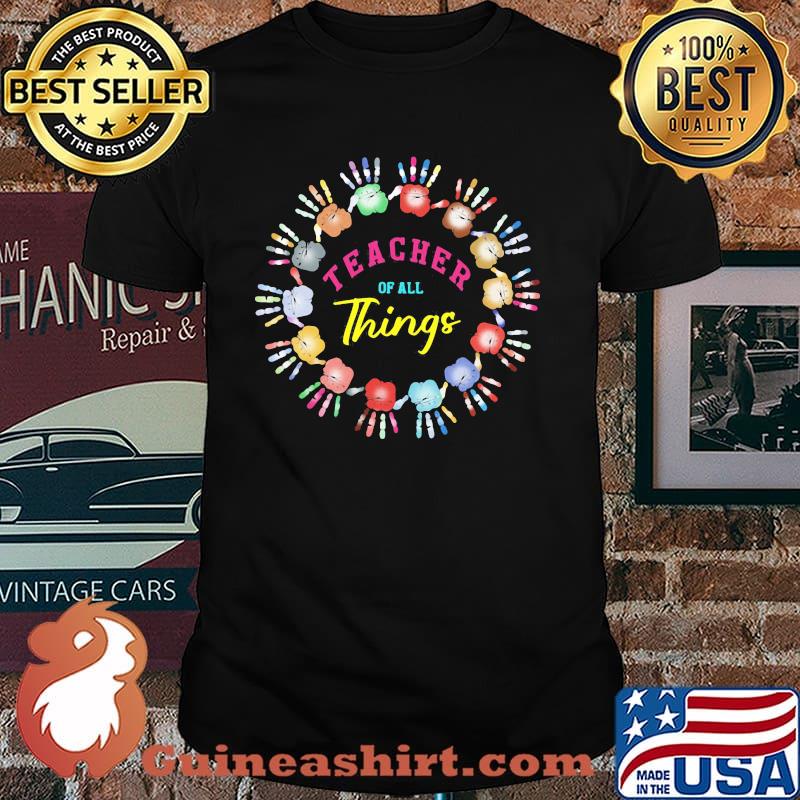 Teacher Of All Thing New Hand Shirt