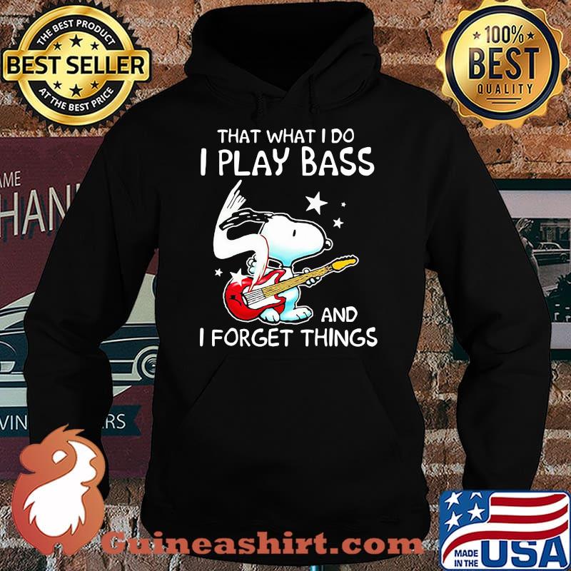 That What I Do I Play Bass And I Forget Things Snoopy Shirt Hoodie