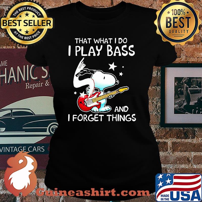 That What I Do I Play Bass And I Forget Things Snoopy Shirt Laides tee