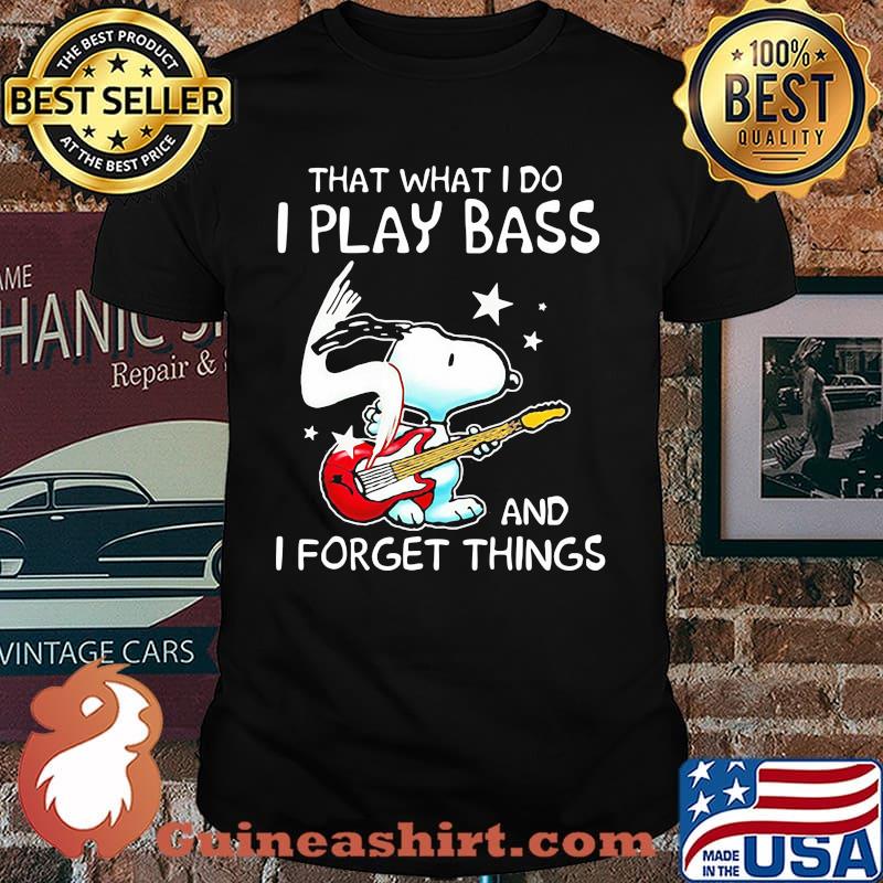 That What I Do I Play Bass And I Forget Things Snoopy Shirt