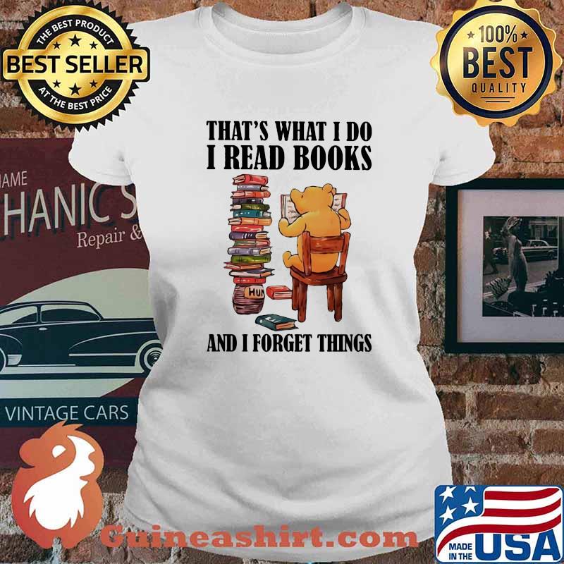 That’s What I Do I Read Books And I Forget Things Bear Shirt Ladies tee