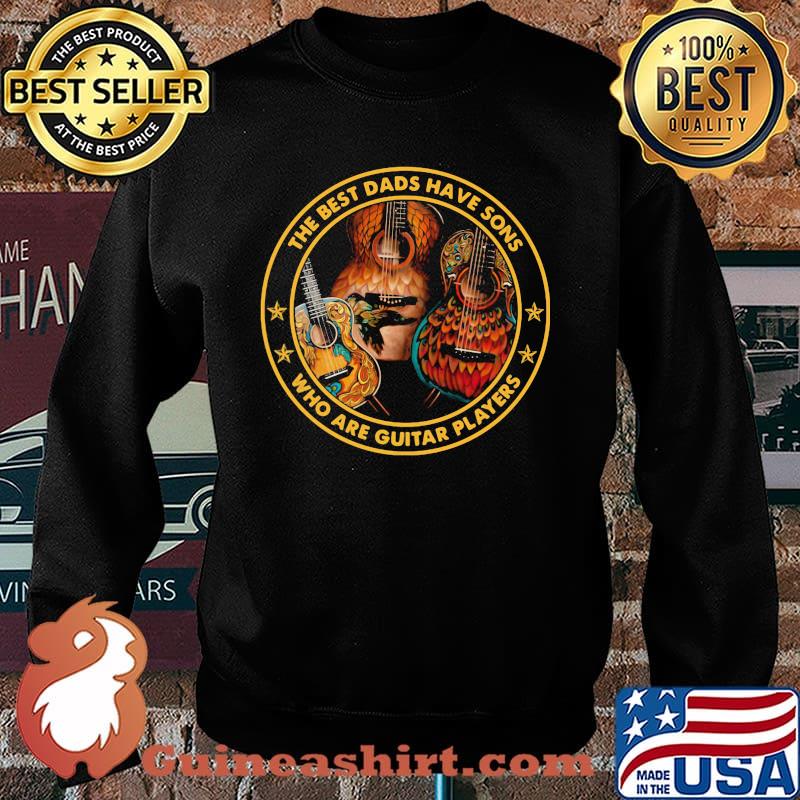 The best dads have sons who are guitar players Shirt Sweater