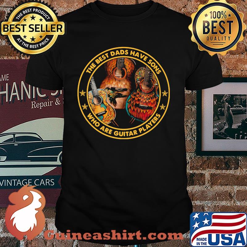 The best dads have sons who are guitar players Shirt