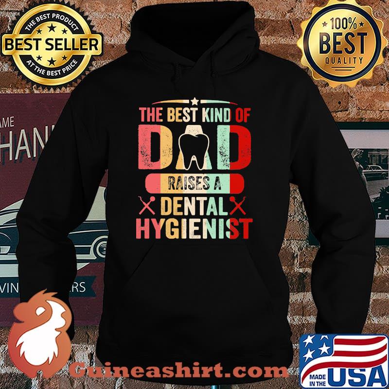 The Best Kind Of Dad Raises A Dental Hygienist Vintage Shirt Hoodie