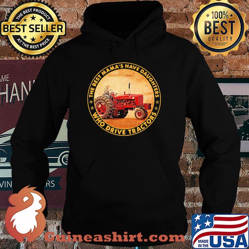 The Best Mama's Have Daughters Who Drive Tractor Shirt Hoodie
