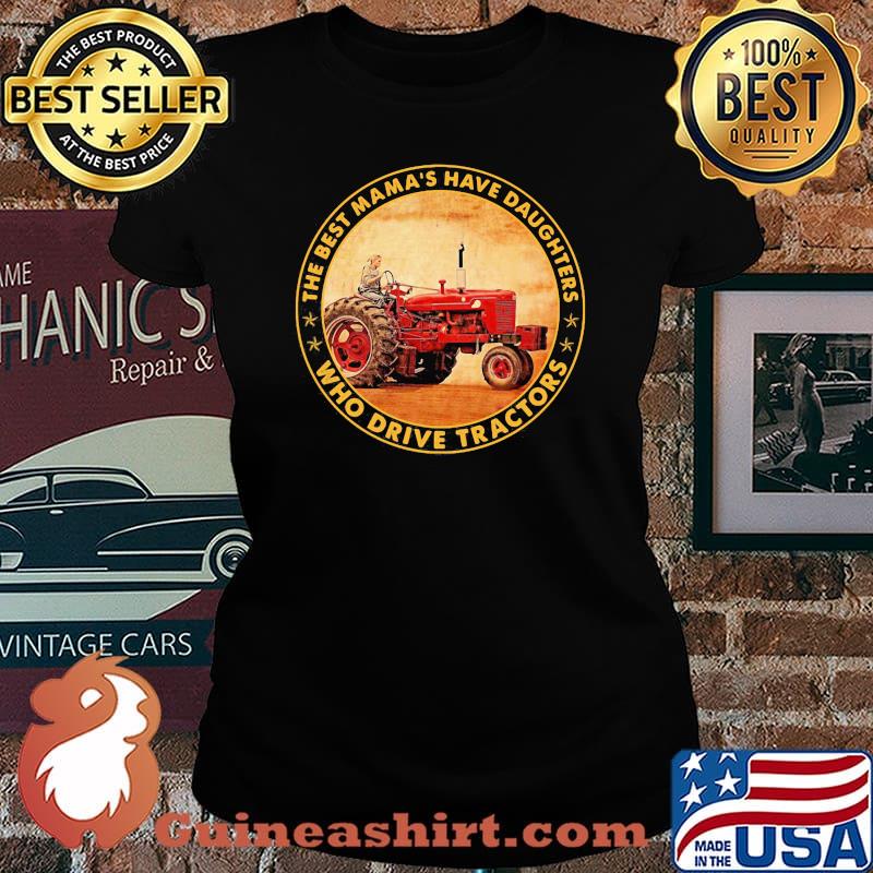The Best Mama's Have Daughters Who Drive Tractor Shirt Laides tee