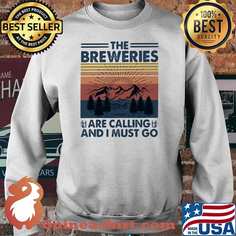 The Breweries Are Calling And I Must Go Vintage Shirt Sweater