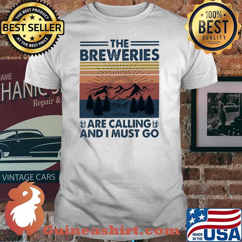 The Breweries Are Calling And I Must Go Vintage Shirt