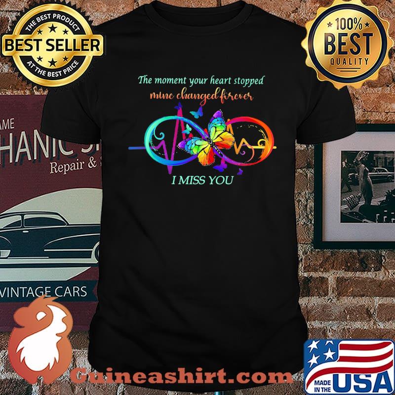 The Moment Your Heart Stopped Mine Changed Forever I Miss You Shirt