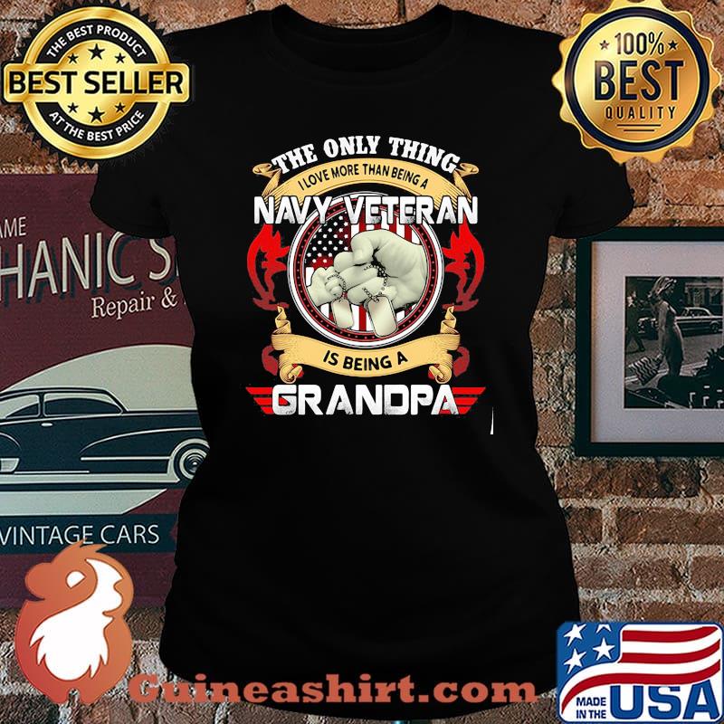 The Only Thing I Love More Than Being A Navy Veteran Is Being A Grandpa Shirt Laides tee